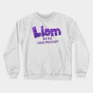 Liam - Big Kid, Little Monster! Crewneck Sweatshirt